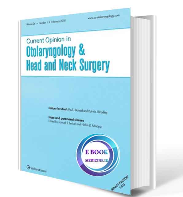 دانلود کتاب Current Opinion in Otolaryngology & Head & Neck Surgery February 2018 ( ORIGINAL PDF)